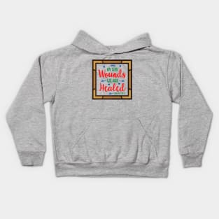 By His Wounds We Are Healed Kids Hoodie